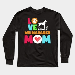 Love being a weimaraner mom tshirt best weimaraner Long Sleeve T-Shirt